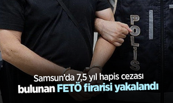 Samsun’da 7,5 yıl hapis cezası bulunan FETÖ firarisi yakalandı