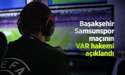 Başakşehir - Samsunspor  maçının VAR hakemi  açıklandı