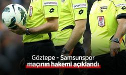 Göztepe - Samsunspor maçının hakemi açıklandı