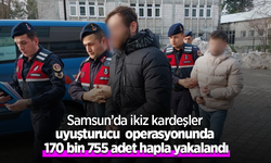 Samsun’da ikiz kardeşler uyuşturucu operasyonunda 170 bin 755 adet hapla yakalandı