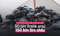 ÖTV'siz KDV'siz aracı duyan hurda araba alıyor! 50 bin liralık araç 150 bin lira oldu