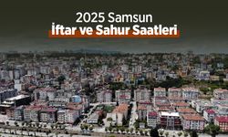 2025 Samsun İftar ve Sahur Saatleri