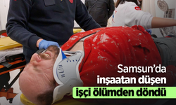 Samsun’da inşaatan düşen işçi ölümden döndü