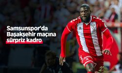 Samsunspor'da Başakşehir maçına sürpriz kadro