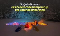 Doğa tutkunları eksi 5 derecede kamp kurup, kar üstünde kano yaptı