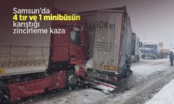 Samsun’da 4 tır ve 1 minibüsün karıştığı zincirleme kaza