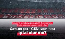 Samsunspor - Ç.Rizespor maçı iptal olur mu ? İşte cevabı