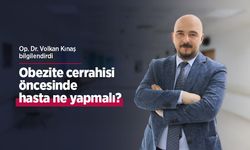 Op. Dr. Volkan Kınaş bilgilendirdi: Obezite cerrahisi öncesinde hasta ne yapmalı?