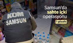 Samsun'da sahte içki operasyonu: 1 gözaltı