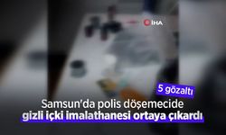 Samsun'da polis döşemecide gizli içki imalathanesi ortaya çıkardı: 5 gözaltı