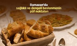 Ramazan'da sağlıklı ve dengeli beslenmenin püf noktaları