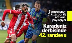 Samsunspor, Ç.Rizespor ile kozlarını paylaşıyor, Karadeniz derbisinde 42. randevu