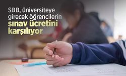 SBB, üniversiteye girecek öğrencilerin sınav ücretini karşılıyor