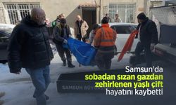 Samsun'da sobadan sızan gazdan zehirlenen yaşlı çift hayatını kaybetti