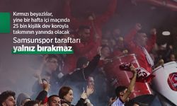 Kırmızı beyazlılar, yine bir hafta içi maçında 25 bin kişilik dev koroyla takımının yanında olacak, Samsunspor taraftarı