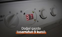 Doğal gazda tasarrufun 9 kuralı