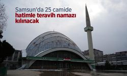 Samsun'da 25 camide hatimle teravih namazı kılınacak