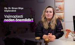 Op. Dr. Birsen Bilge bilgilendirdi: Vajinoplasti neden önemlidir?