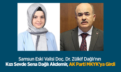 Samsun Eski Valisi Doç. Dr. Zülkif Dağlı'nın Kızı Sevde Sena Dağlı Akdemir, AK Parti MKYK’ya Girdi