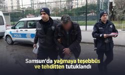 Samsun'da yağmaya teşebbüs ve tehditten tutuklandı