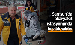 Samsun’da akaryakıt istasyonunda bıçaklı saldırı