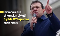 İmamoğlu’nun el konulan şirketi 3 yılda 117 taşınmaz satın almış