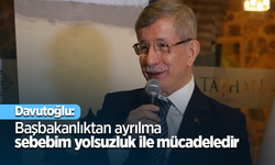 Davutoğlu: Başbakanlıktan ayrılma sebebim yolsuzluk ile mücadeledir