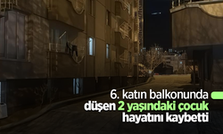 6. katın balkonunda düşen 2 yaşındaki çocuk hayatını kaybetti