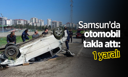 Samsun’da otomobil takla attı: 1 yaralı