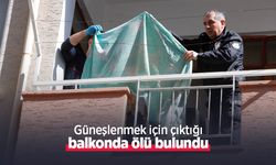 Güneşlenmek için çıktığı balkonda ölü bulundu