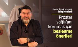 Op. Dr. İdris Kıvanç Cavıldak bilgilendirdi: Prostat sağlığını korumak için beslenme önerileri