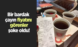 Bir bardak çayın fiyatını görenler şoke oldu!