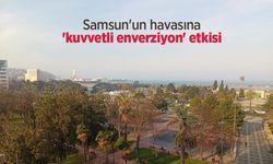 Samsun'un havasına 'kuvvetli enverziyon' etkisi