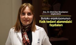 Doç. Dr. Dilek Eker Büyükşireci bilgilendirdi: Botoks enjeksiyonunun fizik tedavi alanındaki faydaları