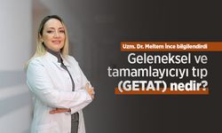 Uzm. Dr. Meltem İnce bilgilendirdi: Geleneksel ve tamamlayıcıyı tıp (GETAT) nedir?