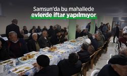 Samsun'da bu mahallede evlerde iftar yapılmıyor