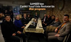 SAMBİR’den Canikli Yusuf Usta Restoran’da iftar programı