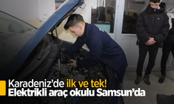 Karadeniz’de ilk ve tek! Elektrikli araç okulu Samsun’da