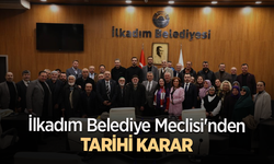 İlkadım Belediye Meclisi'nden tarihi karar