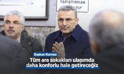 Başkan Kurnaz: "Tüm ara sokakları ulaşımda daha konforlu hale getireceğiz"