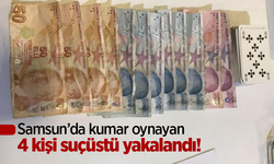 Samsun’da kumar oynayan 4 kişi suçüstü yakalandı!