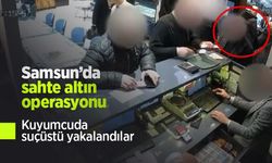 Samsun’da sahte altın operasyonu: Kuyumcuda suçüstü yakalandılar