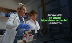 Türkiye'deki en önemli laboratuvarlardan biri Samsun’da