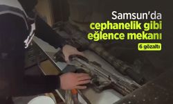 Samsun'da cephanelik gibi eğlence mekanı: 6 gözaltı