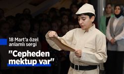 18 Mart’a özel anlamlı sergi: "Cepheden mektup var"