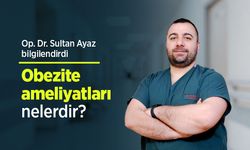 Op. Dr. Sultan Ayaz bilgilendirdi: Obezite ameliyatları nelerdir?