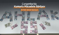 Çarşamba’da Kumarla Mücadele Sürüyor: İki Farklı Adreste Operasyon