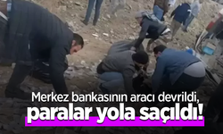 Merkez bankasının aracı devrildi, paralar yola saçıldı!