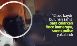 12 suç kaydı bulunan şahıs para çalarken önce kameraya, sonra polise yakalandı