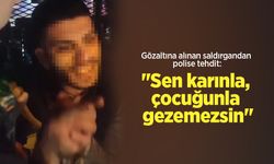 Gözaltına alınan saldırgandan polise tehdit: "Sen karınla, çocuğunla gezemezsin"